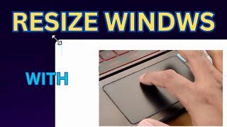 Resize windows Using Touchpad in Windows 11