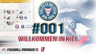 Fussball Manager 13 #001 [Deutsch] - Der erste Tag, Willkommen in Kiel - [FM 13 - Lets Play]