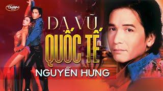 Nguyễn Hưng - Dạ Vũ Quốc Tế (Full Program)