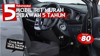 5 Mobil Irit Murah 80 jutaan Dibawah 5 Tahun Cocok Buat Yang Trauma Mobil Bekas