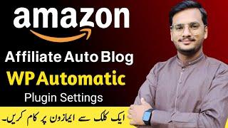 How To Use WP Automatic Plugin For Amazon || Auto Amazon Affiliation