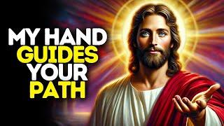 My Hand Guides Your Path | God Says | God Message Today | Gods Message Now | God Says To You Today