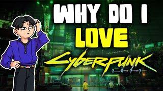 I LOVE Cyberpunk 2077 but I CAN’T explain why…