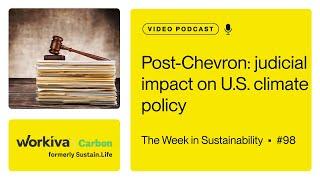 Post–Chevron: judicial impact on U.S. climate policy // The Week in Sustainability