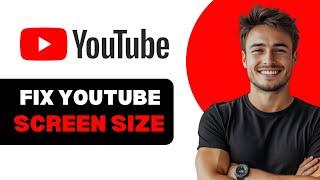 How To Fix Youtube Screen Size 2025