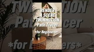 HOW to render in Twinmotion  For Beginners *Path Tracer*