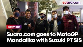 Suaradotcom goes to MotoGP Mandalika with Suzuki PT SIS