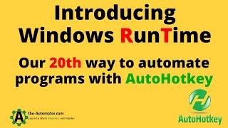 Windows Runtime  Our 20th way to Automate programs with AHK