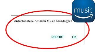 How to Fix Unfortunately Amazon Music App Has Stopped Problem Solved in Android & Ios