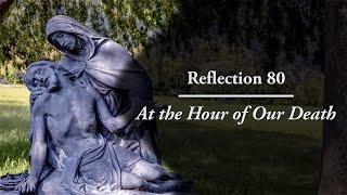 Reflection 80: At the Hour of Our Death