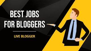 What Type Of Jobs Bloggers Can Do - Live Blogger