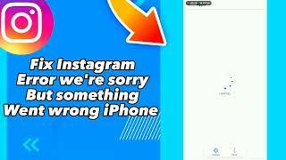 How to Fix Instagram Error we're sorry But something Went wrong iPhone