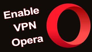 How to Enable VPN on Opera Web Browser? (2022)