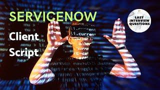ServiceNow Client Script | ServiceNow Tutorial | ServiceNow Interview Questions