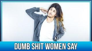 [JAY] DUMB SHIT WOMEN SAY! - SquadGoalsTV