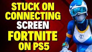 How to Fix Stuck on Connecting Screen Fortnite PS5 [UPDATED]