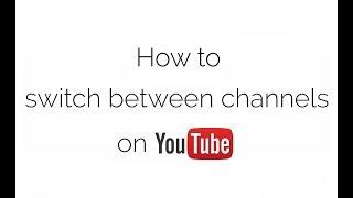 How to switch between channels on Youtube