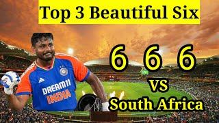 Top 3 Beautiful Six Sanju Samson Vs South Africa ||