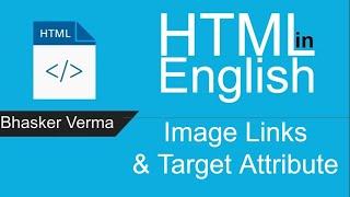 HTML tutorial for beginners in English #15| Target Attribute & Image Link using A tag and Img tag.