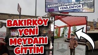 BAKIRKÖY YENİ MEYDANI GİTTİM - Özgürlük Meydanı - Bakırköy Vlog