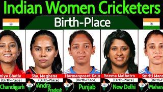 Indian Women Cricketers Birth-Place | Birth Place of Indian Woman Cricketers