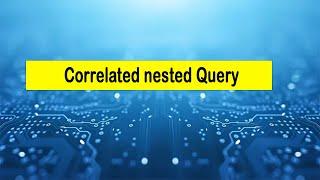 Correlated nested Query