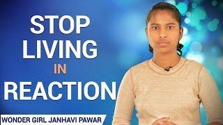 Stop Living in Reaction | Wonder Girl | Janhavi Panwar