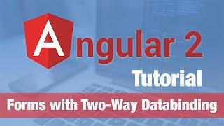 Angular 2 Tutorial (2016) - Forms (with Two-Way Databinding)