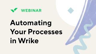 [Webinar] Automating Your Processes in Wrike
