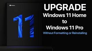 How to Upgrade Windows 11 Home to Pro Without Reinstalling or Formatting