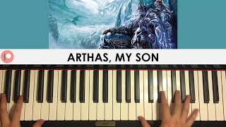 World Of Warcraft: WotLK - Arthas, My Son (Piano Cover) | Patreon Dedication #281