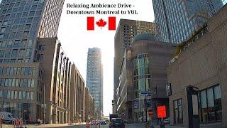 Driving Montreal 4K Relaxing Sound - Downtown Montreal to P-E Trudeau International Airport YUL #25