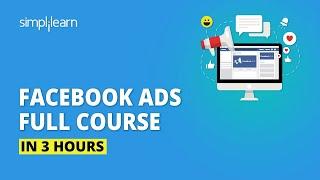 Facebook Ads Course In 3 Hours  | Facebook Ads Tutorial | Facebook Marketing Course | Simplilearn