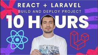 React + Laravel Project in 10 hours - Build and Deploy