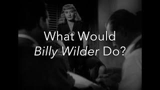 What Would Billy Wilder Do?