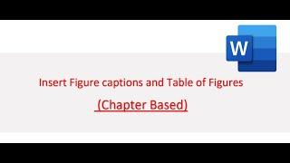 Microsoft Word: Insert Figure Caption and Table of figures (chapter based)