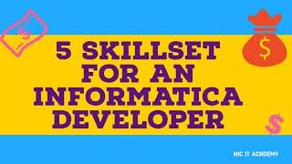 5 Skillset for an Informatica developer | Informatica tutorial for Biginners