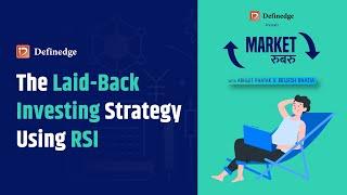 The Laid-Back Investing Strategy Using RSI | #Marketरुबरु | Abhijit Phatak | Brijesh Bhatia