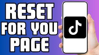 How To Reset Your Tiktok For You Page 2024