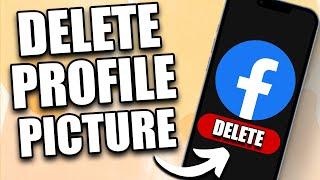 How to Delete Profile Picture on Facebook on Mobile (2024 Update)