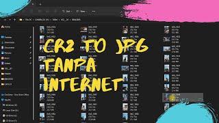 TUTORIAL | Merubah File Foto CR2 Canon ke JPG tanpa Internet
