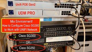 How to Configure Cisco Switch SG300 with Unifi Network Dream Machine Pro w Unifi POE Switch Gen2