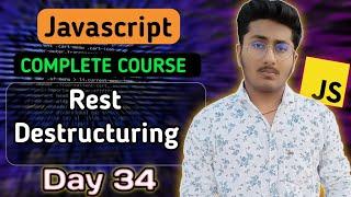 Rest & Destructuring in JavaScript | JavaScript Tutorial In Hindi #34