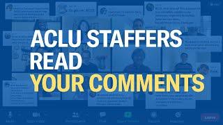 ACLU Staffers Read the (Mean) Comments You Wrote To Us