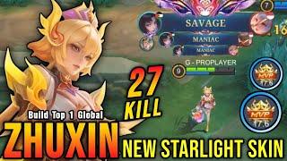 SAVAGE & MANIAC!! 27 Kills Zhuxin New STARLIGHT Skin!! - Build Top 1 Global Zhuxin ~ MLBB