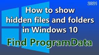 How to show hidden files and folders in Windows 10 / Find Program Data / Video tutorial