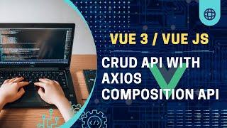 Vue 3 / Vue Js CRUD API POST Method Composition Api Axios With Vue