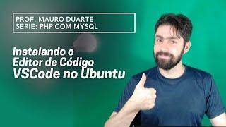 Como Instalar VSCode no Ubuntu - Mauro Duarte