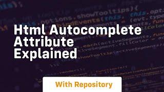 Html autocomplete attribute explained