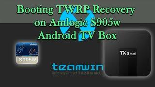 Booting TWRP Recovery on Amlogic S905w Android TV Box